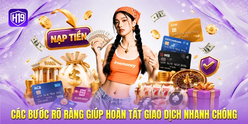 Các bước rõ ràng giúp hoàn tất giao dịch nhanh chóng