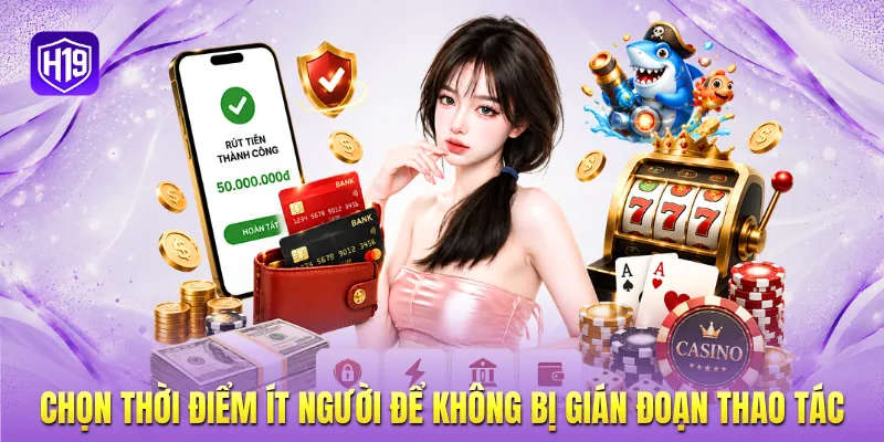Chọn thời điểm ít người để không bị gián đoạn thao tác