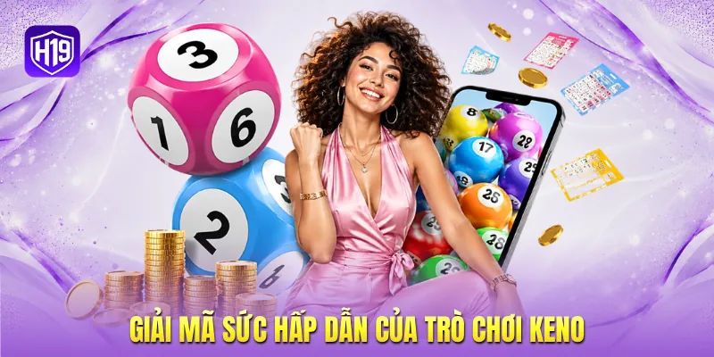 Giải mã sức hấp dẫn của trò chơi Keno
