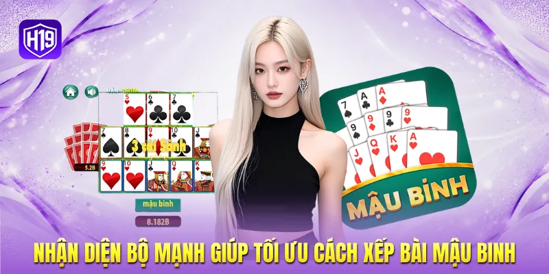 Nhận diện bộ mạnh giúp tối ưu cách xếp bài mậu binh